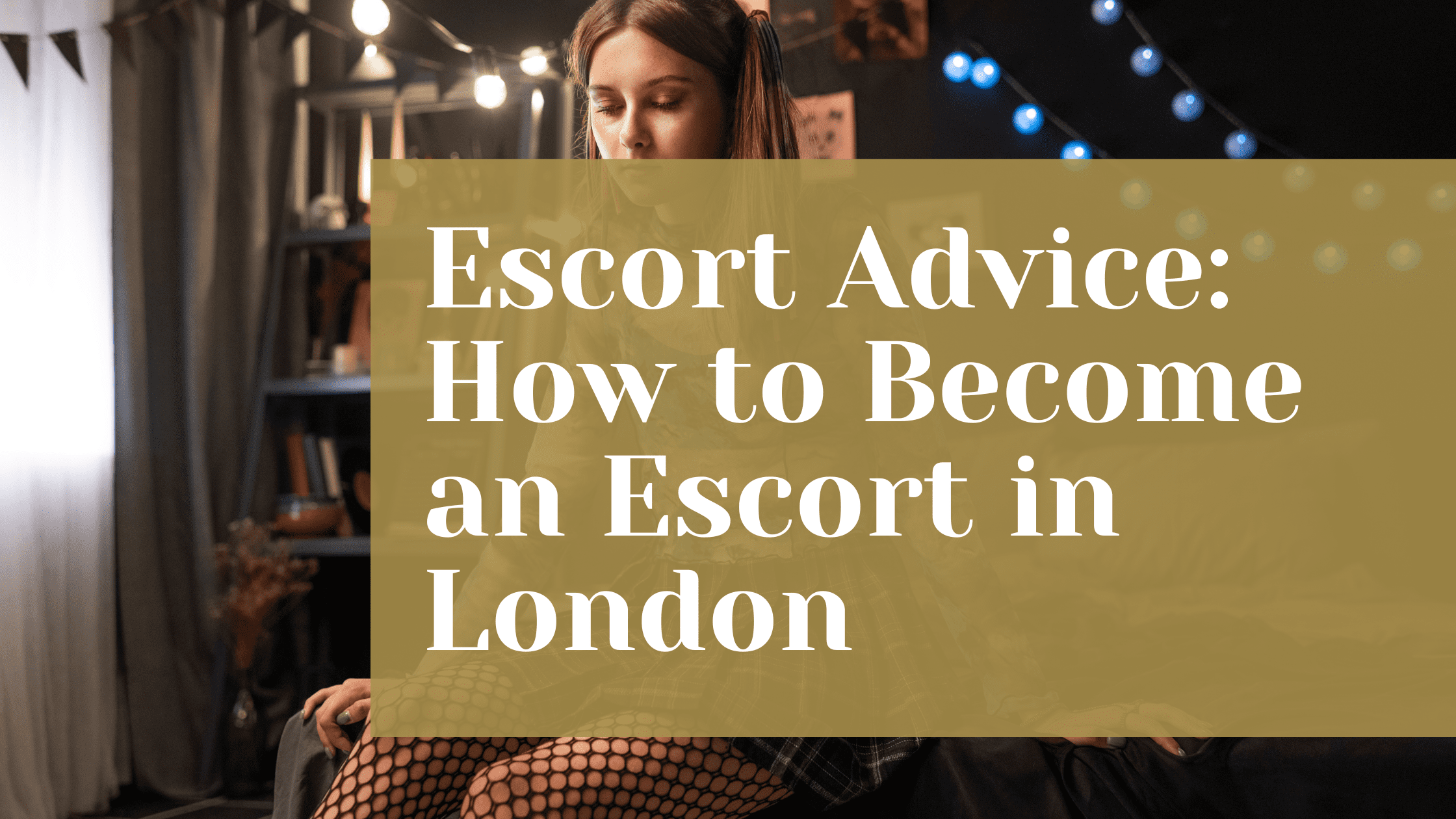 Escort Advice How to Become an Escort in London