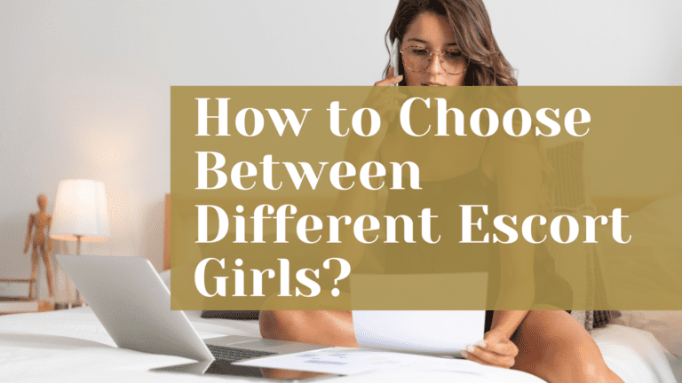 How to Choose Between Different Escort Girls