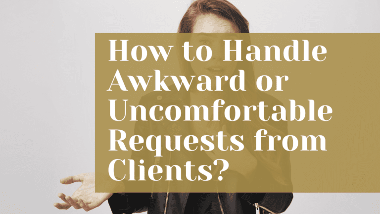 How to Handle Awkward or Uncomfortable Requests from Clients