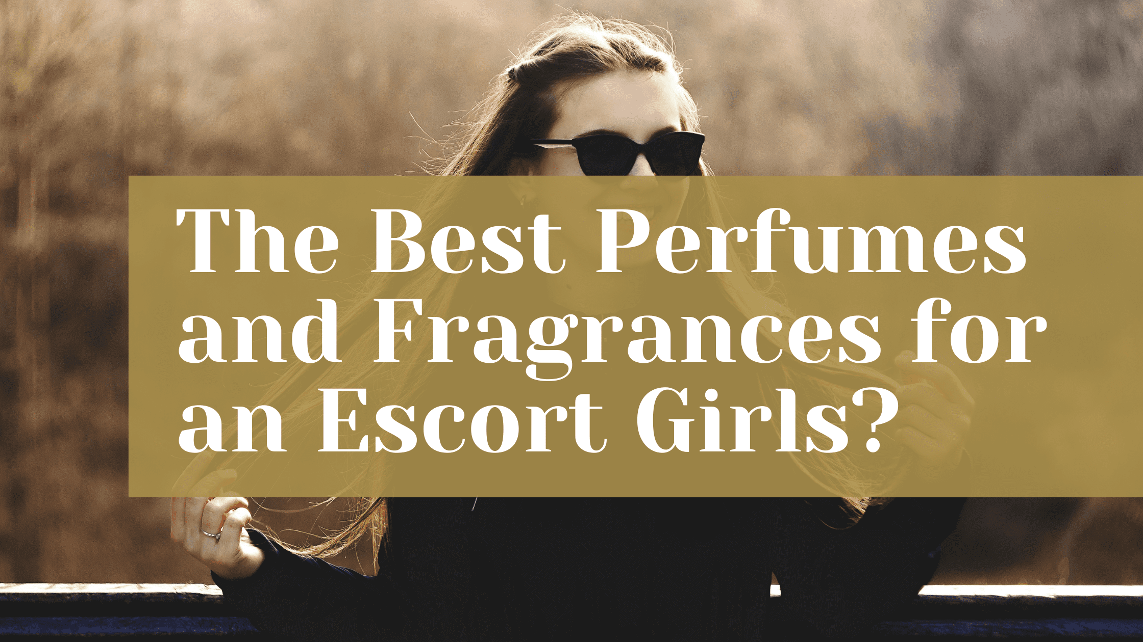 The Best Perfumes and Fragrances for an Escort Girls