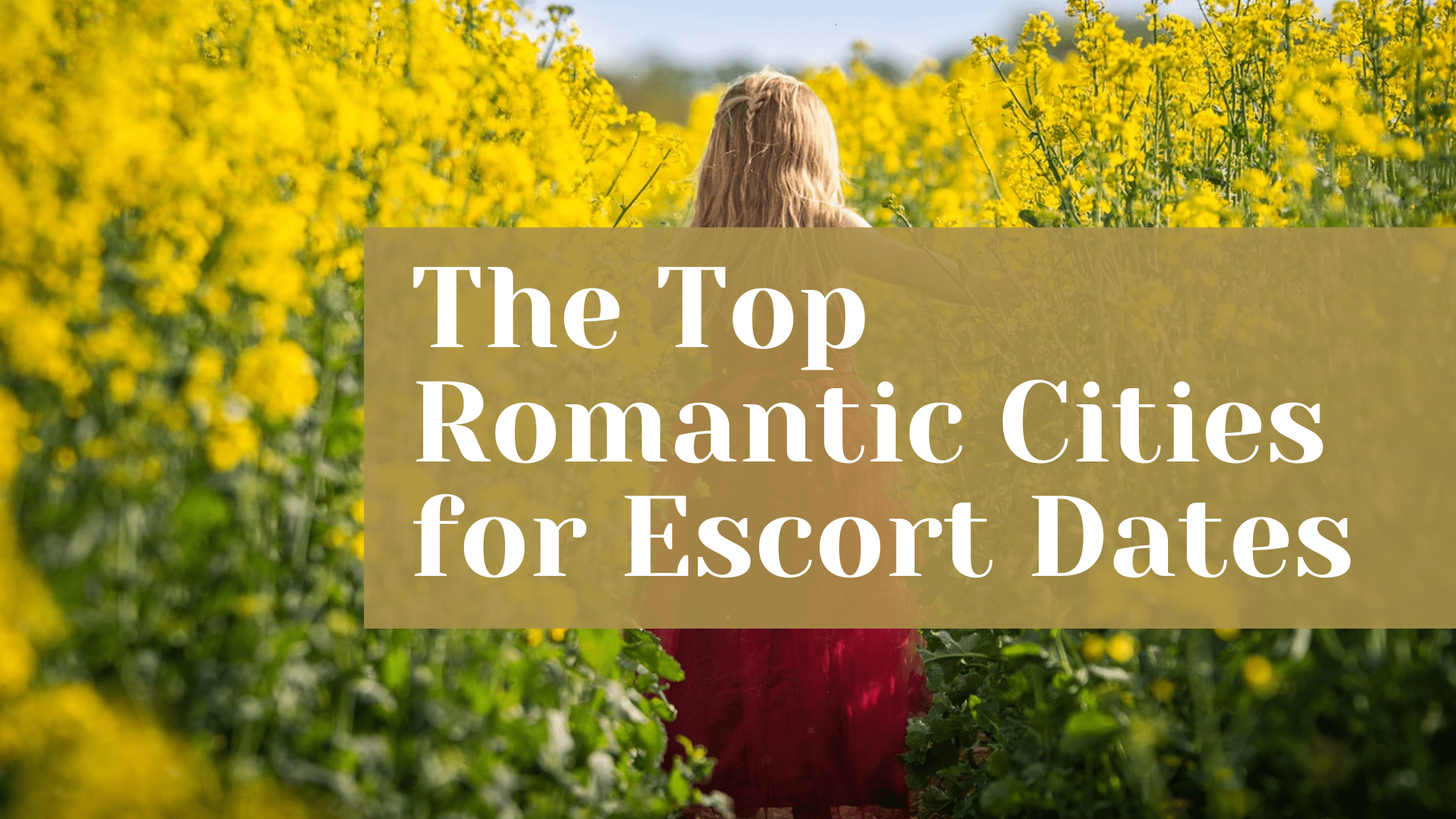 The Top Romantic Cities for Escort Dates
