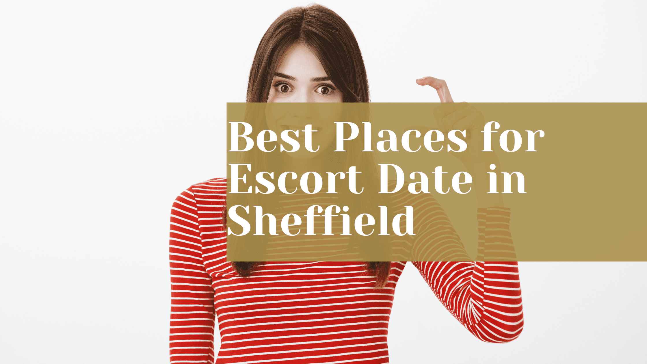 Best Places for Escort Date in Sheffield