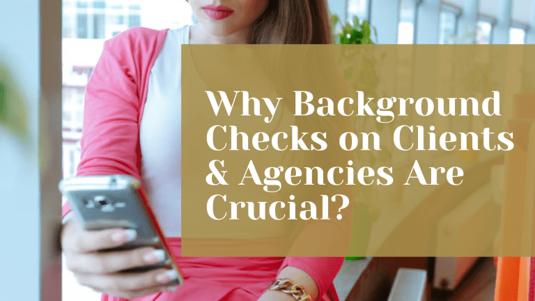 Why Background Checks on Clients & Agencies Are Crucial