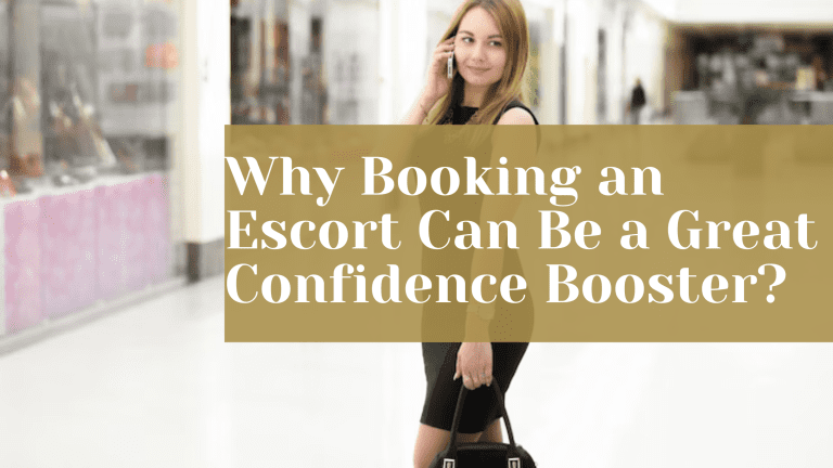 Why Booking an Escort Can Be a Great Confidence Booster