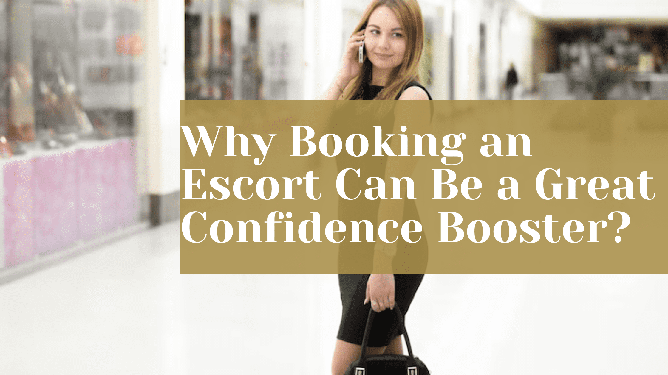 Why Booking an Escort Can Be a Great Confidence Booster